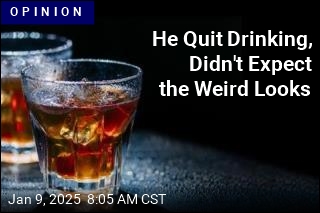 He Quit Drinking, Didn&#39;t Expect the Weird Looks