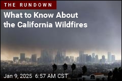 What to Know About the California Wildfires