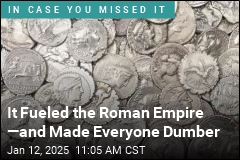 It Fueled the Roman Empire &mdash;and Made Everyone Dumber