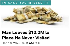 Man Leaves $10.2M to Town He Never Visited