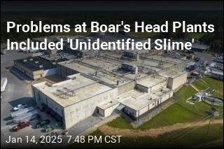 Problems at Boar&#39;s Head Plants Included &#39;Unidentified Slime&#39;