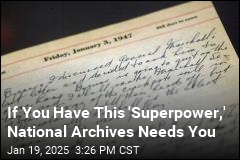 If You Have This &#39;Superpower,&#39; National Archives Needs You