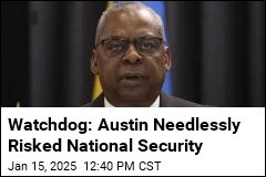 Watchdog: Austin's Secrecy Endangered National Security