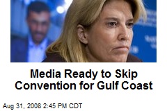 Media Ready to Skip Convention for Gulf Coast