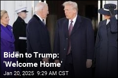 Biden to Trump: &#39;Welcome Home&#39;