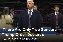 Trump Puts Stance That &#39;There Are Only Two Genders&#39; in Order