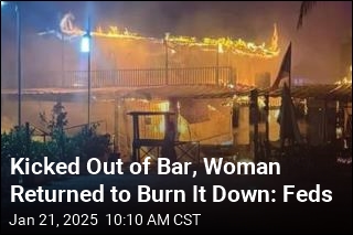 Booted From Bar, She Allegedly Returned to Burn It Down