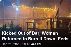 Booted From Bar, She Allegedly Returned to Burn It Down