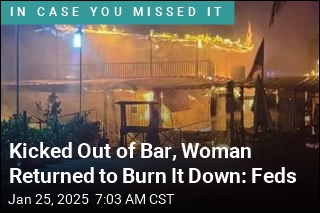 Booted From Bar, She Allegedly Returned to Burn It Down