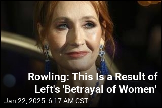 Rowling: This Is a Result of Left&#39;s &#39;Betrayal of Women&#39;