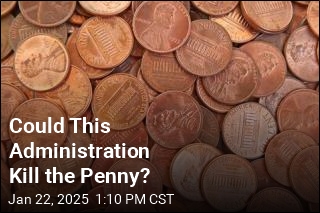 Could This Administration Kill the Penny?