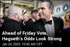 Ahead of Friday Vote, Hegseth&#39;s Odds Look Good