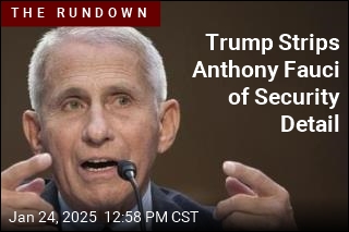 Trumps Ends Security Detail for Anthony Fauci