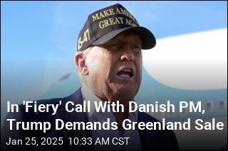 In &#39;Fiery&#39; Call With Danish PM, Trump Demands Greenland Sale