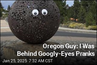 Oregon Guy: I Was Behind the Googly Eyes