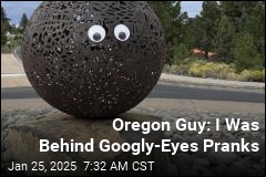 Oregon Guy: I Was Behind the Googly Eyes