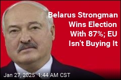 Belarus Strongman Wins Election With 87%; EU Isn&#39;t Buying It