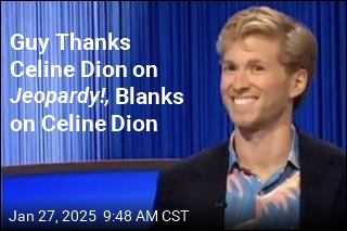 Guy Thanks Celine Dion on Jeopardy!, Blanks on Celine Dion Question