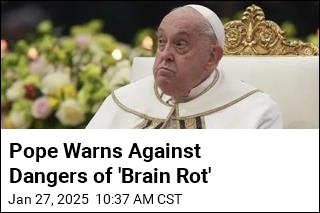 Pope Speaks Out Against &#39;Brain Rot&#39;