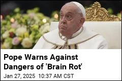 Pope Speaks Out Against &#39;Brain Rot&#39;