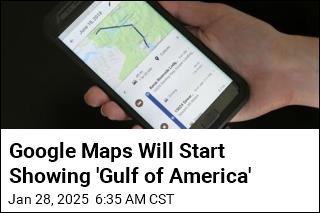 Google Maps Will Show &#39;Gulf of America&#39;