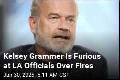 Kelsey Grammer Is Furious at LA Officials Over Fires