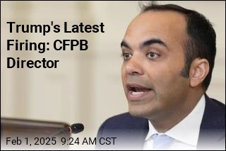 Trump&#39;s Latest Firing: CFPB Director