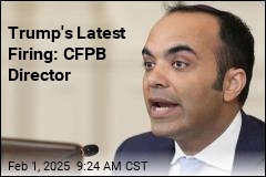 Trump&#39;s Latest Firing: CFPB Director