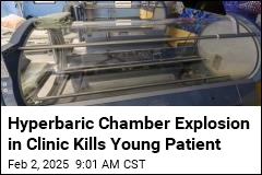 Hyperbaric Chamber Explosion in Clinic Kills Young Patient