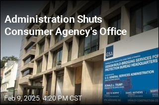 Administration Shuts Consumer Agency&#39;s Office