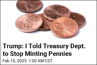 Trump: I Told Treasury to Stop Minting Pennies