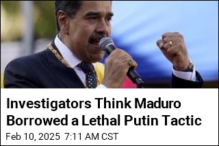 Investigators Think Maduro Borrowed a Lethal Putin Tactic