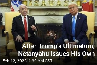 Following Trump&#39;s Ultimatum, Netanyahu Issues His Own