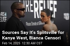 Report: It&#39;s Splitsville for Kanye West, Bianca Censori