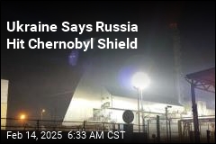 Ukraine Says Russian Drone Hit Chernobyl Shield