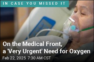 On the Medical Front, a &#39;Very Urgent&#39; Need for Oxygen