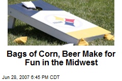 Bags of Corn, Beer Make for Fun in the Midwest