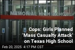 Cops: Girls Planned &#39;Mass Casualty Attack&#39; on Texas High School