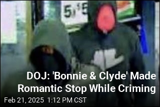 DOJ: &#39;Bonnie &amp; Clyde&#39; Made Romantic Stop While Criming