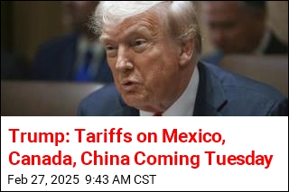 Trump: Tariffs on Mexico, Canada, China Coming Tuesday