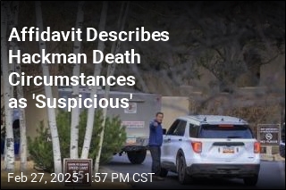 Affidavit Describes Hackman Death Circumstances as &#39;Suspicious&#39;