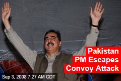 Pakistan PM Escapes Convoy Attack