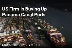 With Trump&#39;s Support, US Firm Buying Panama Canal Ports