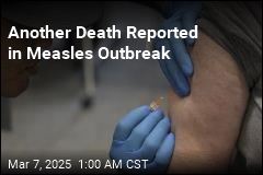 Another Death Reported in Measles Outbreak