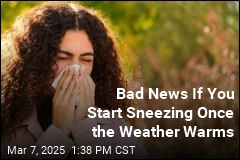 Bad News If You Start Sneezing Once the Weather Warms