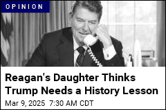 Reagan&#39;s Daughter Thinks Trump Needs a History Lesson