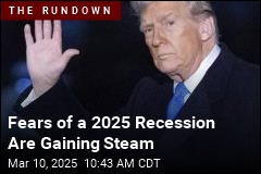 Fears of a 2025 Recession Are Gaining Steam