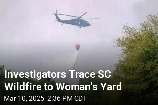 Investigators Trace SC Wildfire to Woman&#39;s Yard