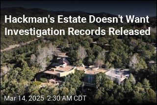 Hackman&#39;s Estate Doesn&#39;t Want Investigation Records Released