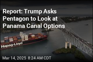 Report: Trump Asks Pentagon to Look at Panama Canal Options